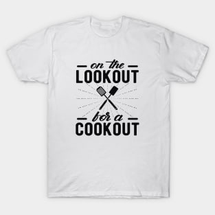 Cook - On the look out for a cook out T-Shirt